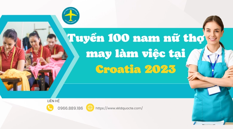 Xuất khẩu lao động Châu Âu- Tuyển 100 nam nữ thợ may làm việc tại Croatia 2023
