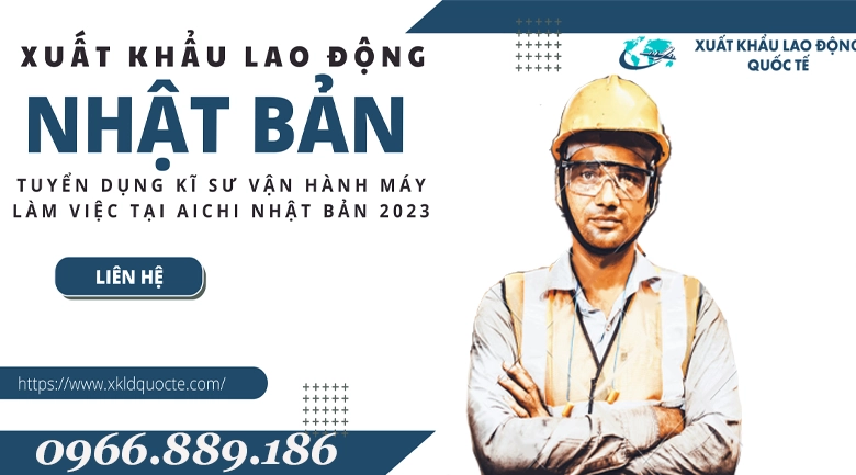 Xuất khẩu lao động Nhật Bản- Tuyển dụng kĩ sư vận hành máy làm việc tại Aichi Nhật Bản 2023