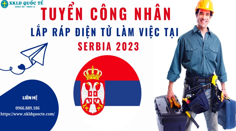 Xuất khẩu lao động Châu Âu - Tuyển 10 công nhân lắp ráp điện tử làm việc tại Serbia 2023