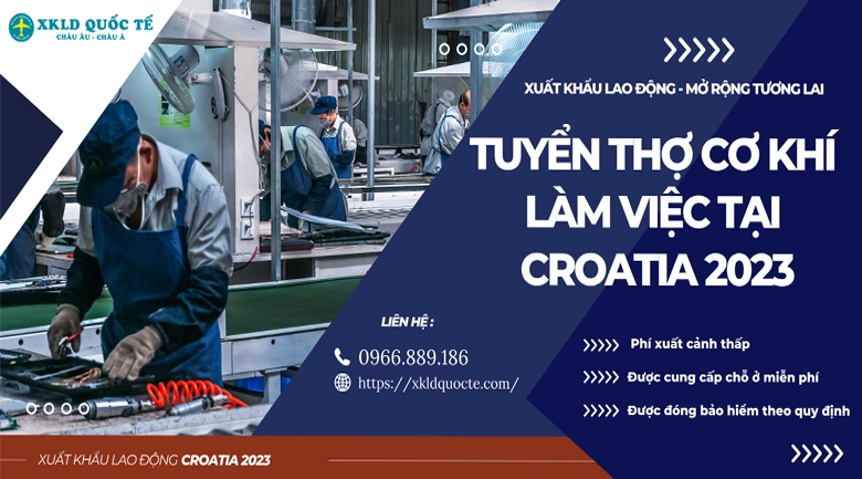 Xuất khẩu lao động Châu Âu- Tuyển thợ cơ khí làm việc tại Croatia 2023