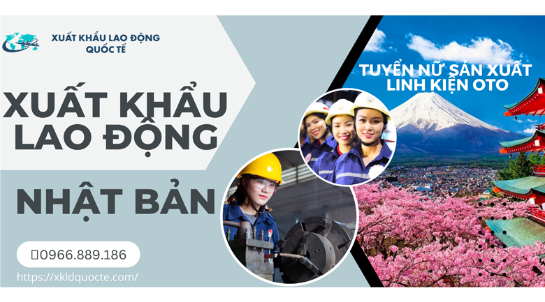 [xkldquocte] Xuẩt khẩu lao động Nhật Bản - Tuyển 3 nữ  sản xuất linh kiện oto làm việc tại Nhật Bản 2023