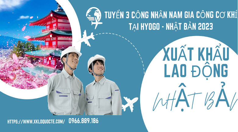 XUẤT KHẨU LAO ĐỘNG NHẬT BẢN- TUYỂN 3 CÔNG NHÂN NAM GIA CÔNG CƠ KHÍ TẠI HYOGO NHẬT BẢN 2023