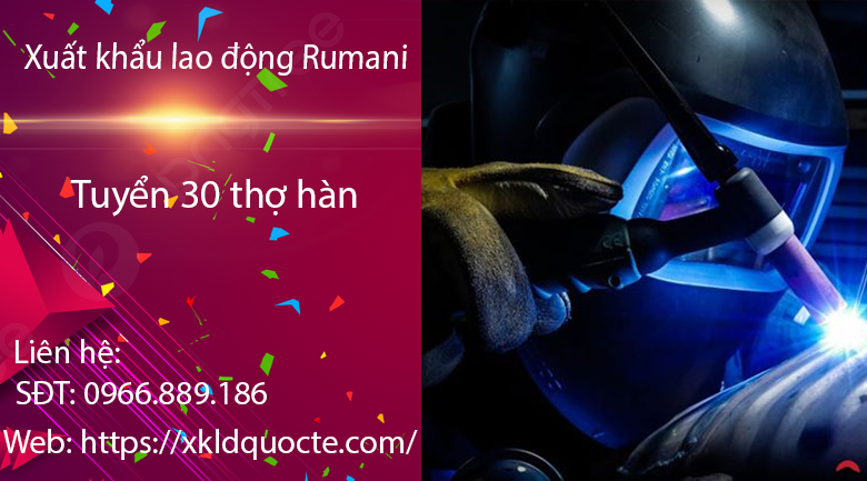 XUẤT KHẨU LAO ĐỘNG RUMANI- TUYỂN 30 NAM CÔNG NHÂN LAO ĐỘNG TẠI RUMANI