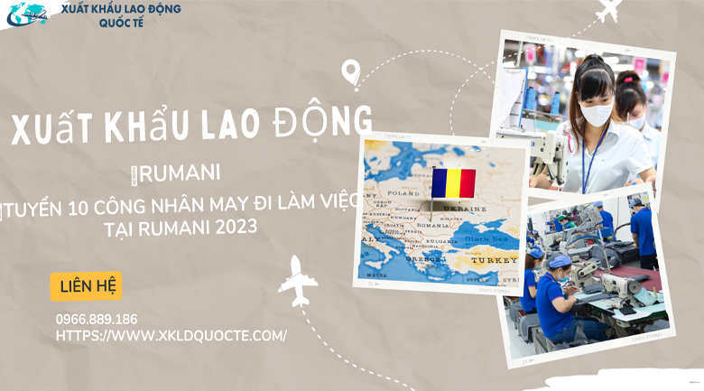 XUẨT KHẨU LAO ĐỘNG RUMANI -TUYỂN GẤP 10 CÔNG NHÂN MAY ĐI LÀM VIỆC TẠI  RUMANI 2023