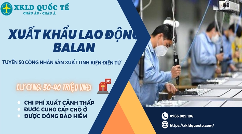 XUẤT KHẨU LAO ĐỘNG TẠI CHÂU ÂU- TUYỂN 50 CÔNG NHÂN SẢN XUẤT LINH KIỆN ĐIỆN TỬ LÀM VIỆC TẠI BALAN