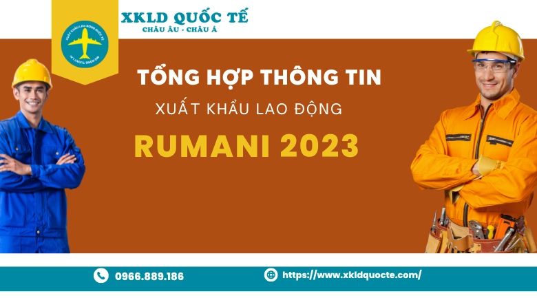 Tổng hợp thông tin về xuất khẩu lao động Rumani 2023