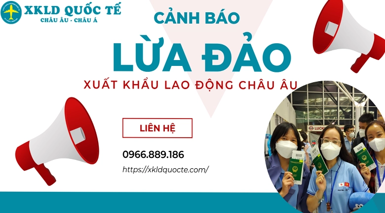 Cảnh báo lừa đảo người lao động xuất khẩu lao động Châu Âu