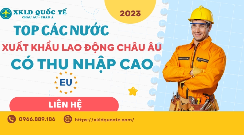 Top các nước xuất khẩu lao động Châu Âu có thu nhập cao